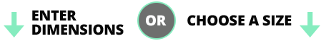 Enter Dimensions or Choose a Size
