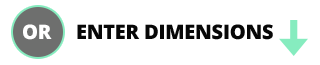 Or Enter Dimensions